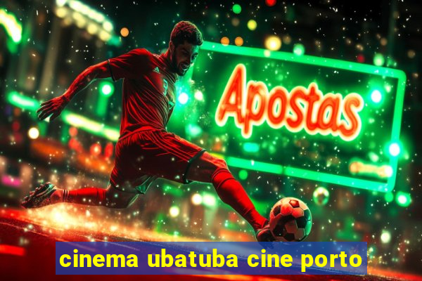 cinema ubatuba cine porto